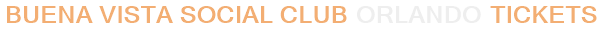 Buena Vista Social Club Orlando Tickets